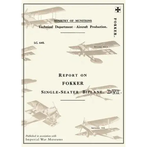 Report On The Fokker Single-Seater Biplane D.Vii: September 1918Reports On German Aircraft 6 - Paperback 1