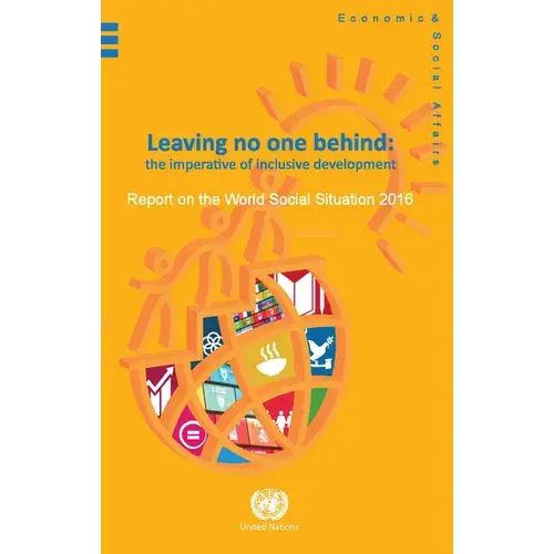 Report On The World Social Situation: 2016: Leaving No One Behind: The Imperative Of Inclusve Development - Paperback 1