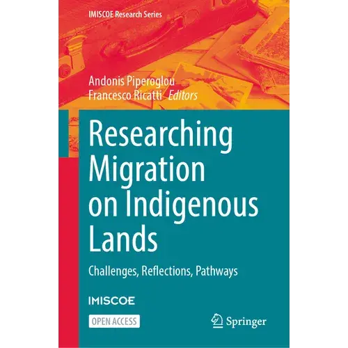 Researching Migration On Indigenous Lands: Challenges, Reflections, Pathways - Hardcover 1