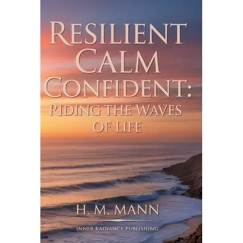 Resilient Calm Confident: Riding The Waves Of Life - Paperback 1