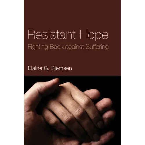 Resistant Hope: Fighting Back Against Suffering - Paperback 1