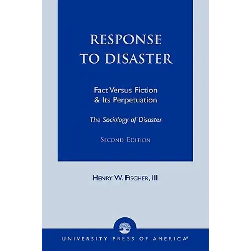 Response To Disaster: Fact Versus Fiction & Its Perpetuation -The Sociology Of Disaster- - Paperback 1