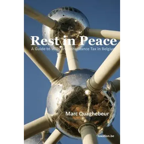 Rest In Peace: A Guide To Wills And Inheritance Tax In Belgium - Paperback 1