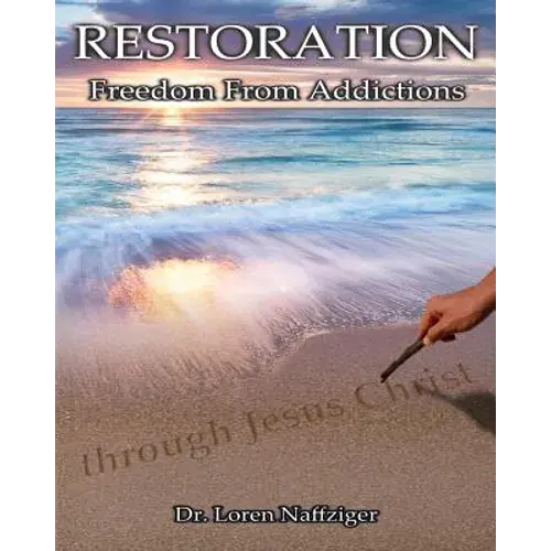 Restoration: Freedom From Addictions Through Jesus Christ - Paperback 1