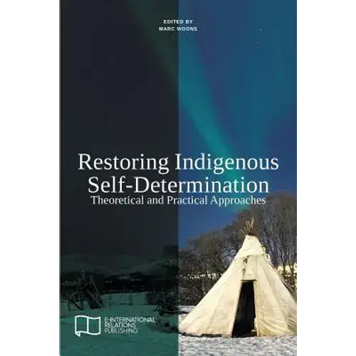 Restoring Indigenous Self-Determination: Theoretical And Practical Approaches (New Version) - Paperback 1