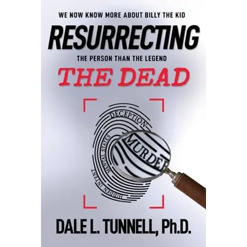 Resurrecting The Dead: We Now Know More About Billy The Kid, The Man Than The Legend - Paperback 1