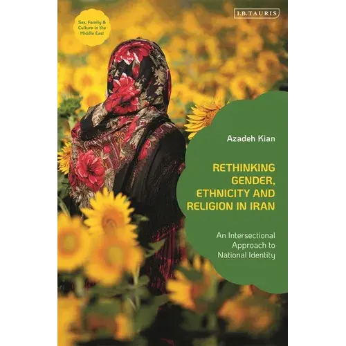 Rethinking Gender, Ethnicity And Religion In Iran: An Intersectional Approach To National Identity - Paperback 1