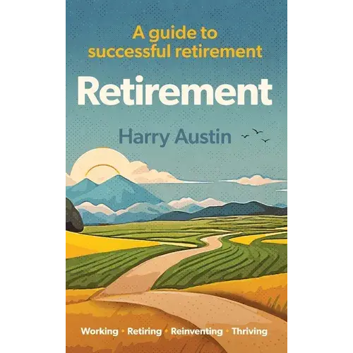Retirement: A Guide To Successful Retirement - Hardcover 1