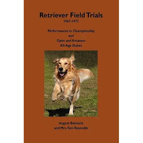 Retriever Field Trials 1967-1972: Performances In Championship And Open And Amateur All-Age Stakes - Paperback 1