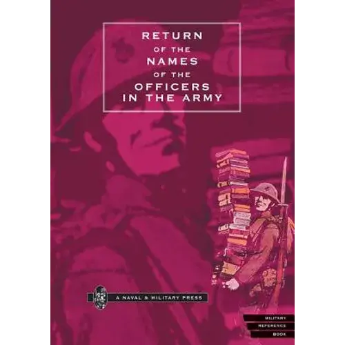 Return Of The Names Of The Officers In The Army Who Receive Pensions For The Loss Of Limbs, Or For Wounds Etc. - Paperback 1