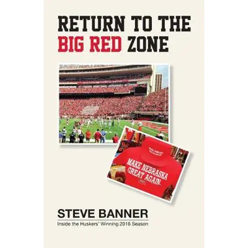 Return To The Big Red Zone: Inside The Huskers' Winning 2016 Season - Paperback 1