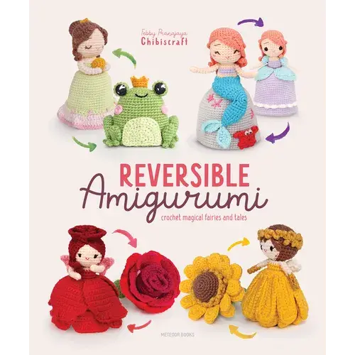 Reversible Amigurumi: Crochet Magical Fairies And Tales - Paperback 1