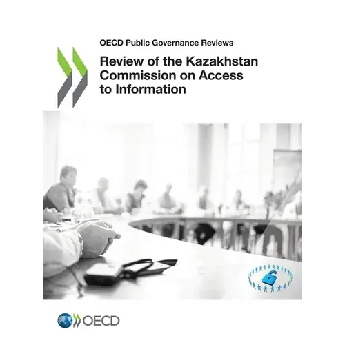 Review Of The Kazakhstan Commission On Access To Information - Paperback 1