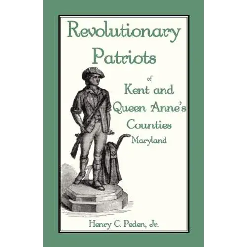 Revolutionary Patriots Of Kent And Queen Anne's Counties - Paperback 1