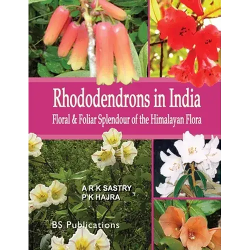 Rhododendrons In India: Floral & Foliar Splendour Of The Himalayan Flora - Hardcover 1