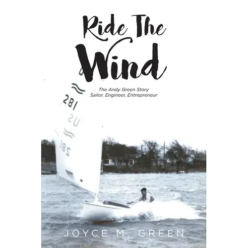 Ride The Wind: The Andy Green Story: Sailor, Engineer, Entrepreneur - Paperback 1