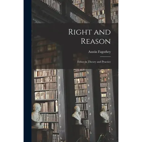 Right And Reason; Ethics In Theory And Practice - Paperback 1