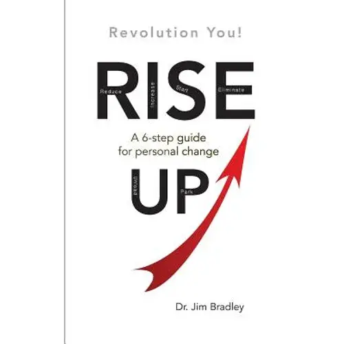 Rise Up: Revolution You!: A 6-Step Guide For Personal Change - Paperback 1
