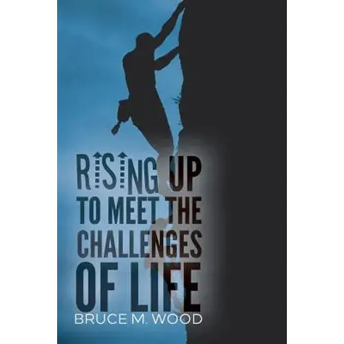Rising Up To Meet The Challenges Of Life - Paperback 1