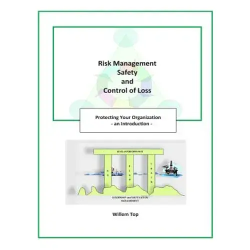 Risk Management, Safety And Control Of Loss: Protecting Your Organization - An Introduction - Paperback 1