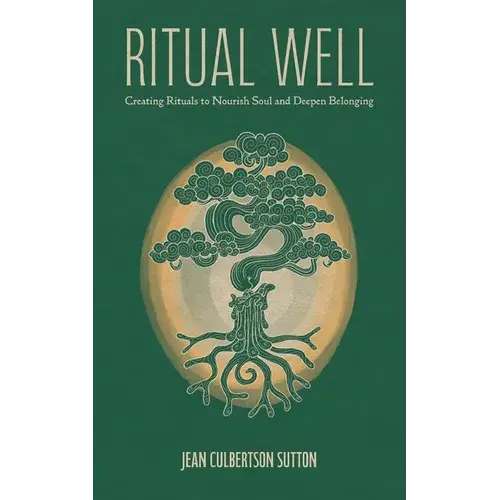 Ritual Well: Creating Rituals To Nourish Soul And Deepen Belonging - Paperback 1