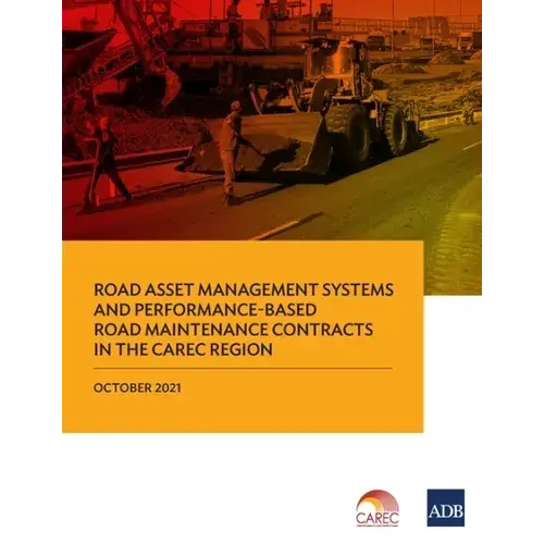 Road Asset Management Systems And Performance-Based Road Maintenance Contracts In The Carec Region - Paperback 1