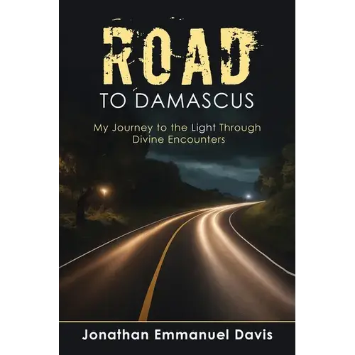 Road To Damascus: My Journey To The Light Through Divine Encounters - Paperback 1