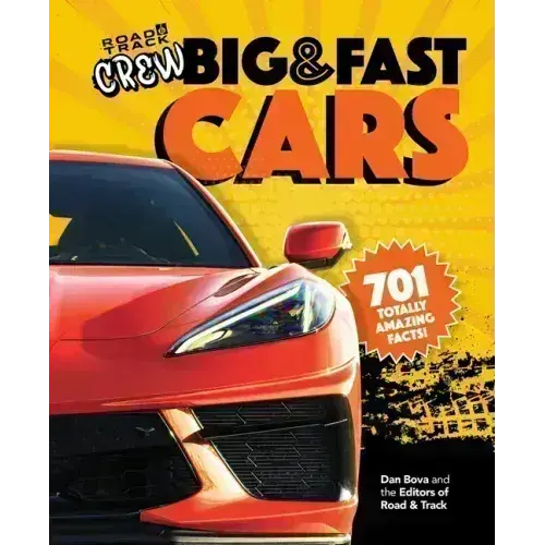 Road & Track Crew's Big & Fast Cars: 701 Totally Amazing Facts! - Hardcover 1
