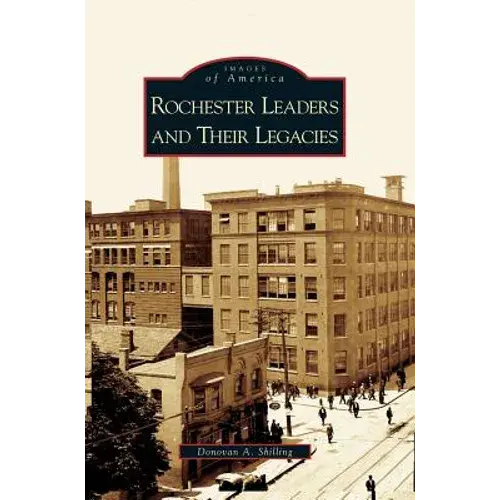 Rochester's Leaders And Their Legacies - Hardcover 1