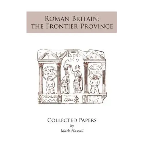 Roman Britain: The Frontier Province. Collected Papers - Hardcover 1