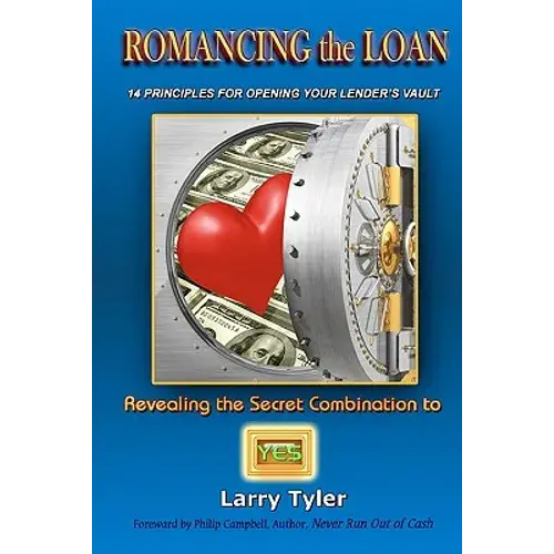 Romancing The Loan: 14 Principles For Opening Your Lender's Vault - Paperback 1