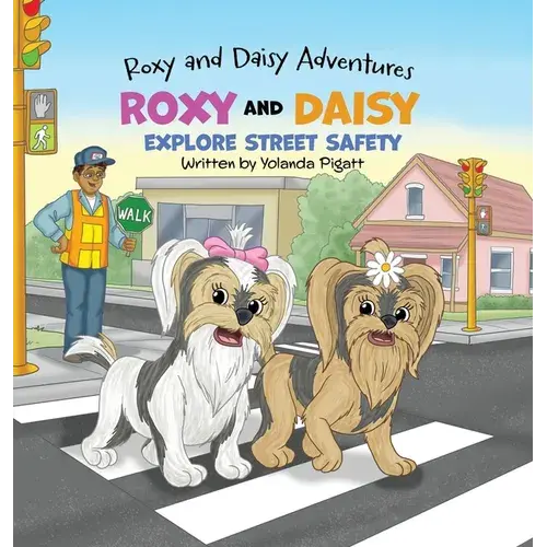 Roxy And Daisy Explore Street Safety - Hardcover 1