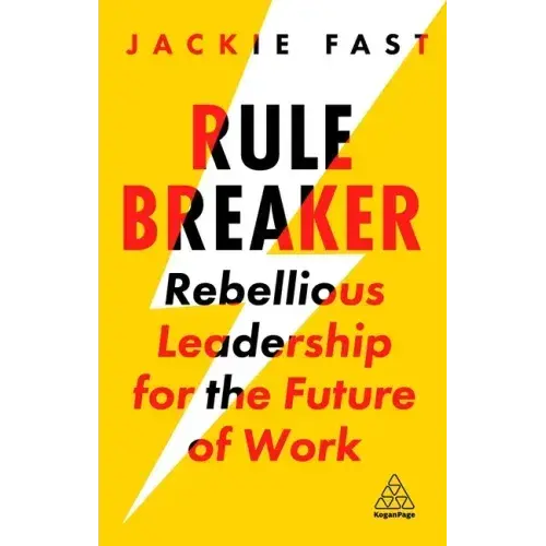 Rule Breaker: Rebellious Leadership For The Future Of Work - Paperback 1