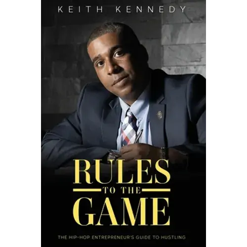 Rules To The Game: The Entrepreneur's Guide To Hustling - Paperback 1