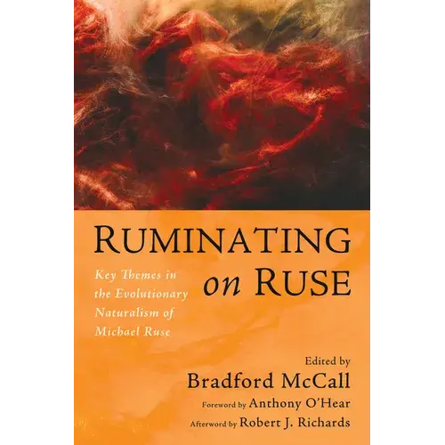 Ruminating On Ruse: Key Themes In The Evolutionary Naturalism Of Michael Ruse - Paperback 1