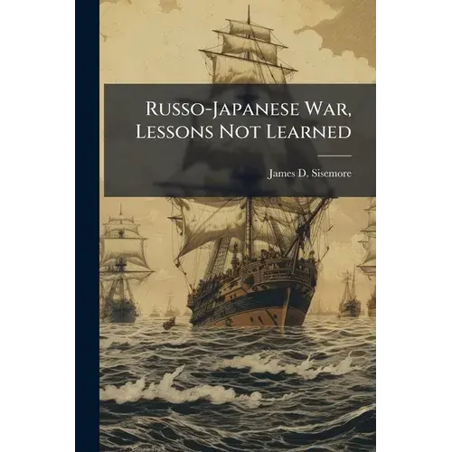 Russo-Japanese War, Lessons Not Learned - Paperback 1