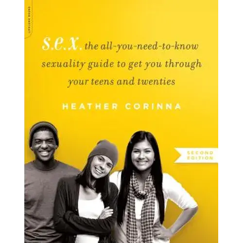 S.E.X.: The All-You-Need-To-Know Sexuality Guide To Get You Through Your Teens And Twenties - Paperback 1