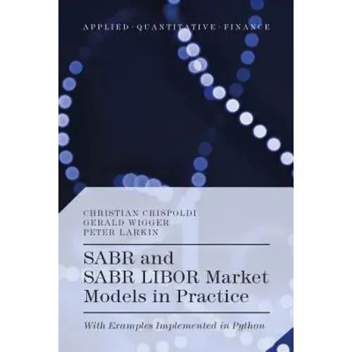 Sabr And Sabr Libor Market Models In Practice: With Examples Implemented In Python - Hardcover 1