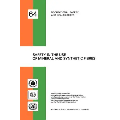 Safety In The Use Of Mineral And Synthetic Fibres (Occupational Safety And Health Series No. 64) - Paperback 1