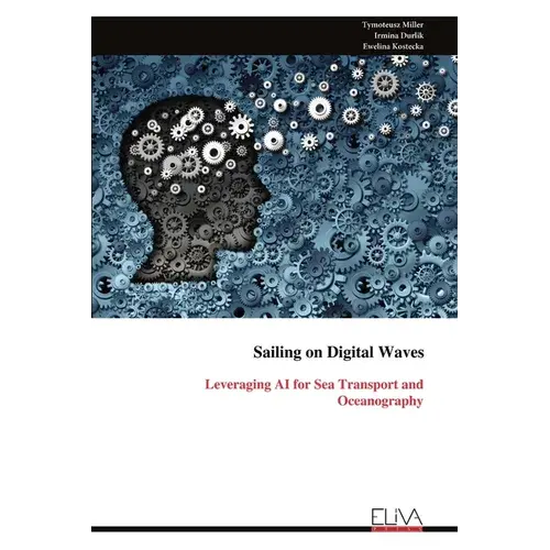 Sailing On Digital Waves: Leveraging Ai For Sea Transport And Oceanography - Paperback 1