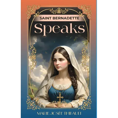 Saint Bernadette Speaks - Book 1 - Paperback 1