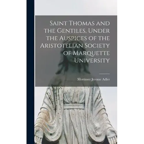 Saint Thomas And The Gentiles, Under The Auspices Of The Aristotelian Society Of Marquette University - Hardcover 1