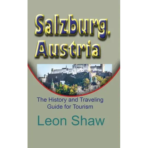 Salzburg, Austria: The History And Traveling Guide For Tourism - Paperback 1
