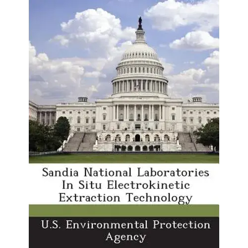 Sandia National Laboratories In Situ Electrokinetic Extraction Technology - Paperback 1