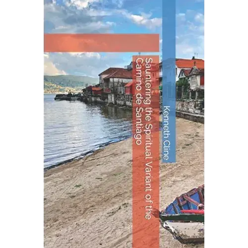 Sauntering The Spiritual Variant Of The Camino De Santiago - Paperback 1