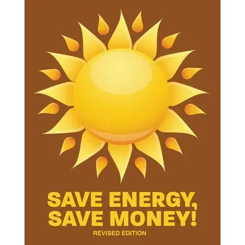 Save Energy, Save Money!: Revised Edition - Paperback 1