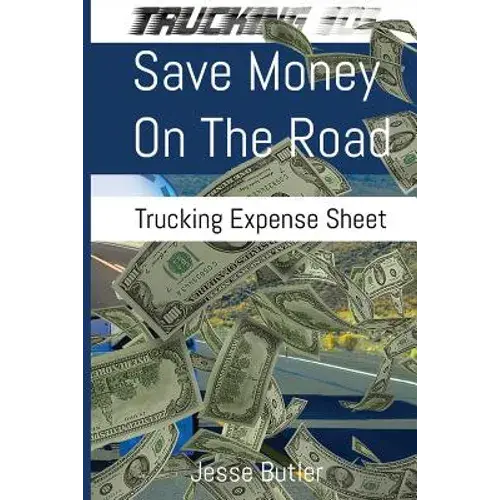 Save Money On The Road: Trucking Expense Spreadsheet - Paperback 1
