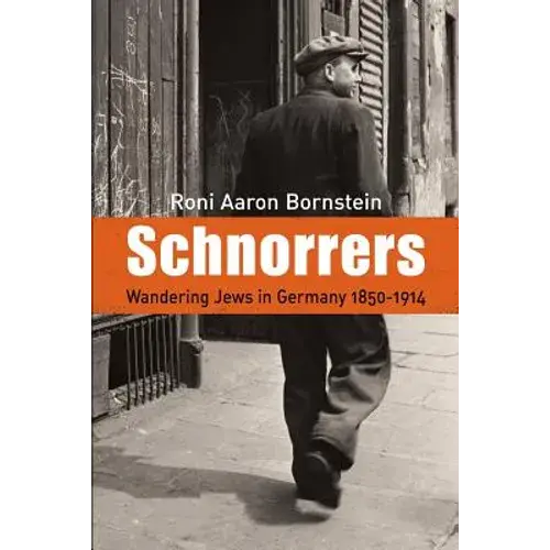 Schnorrers - Wandering Jews In Germany 1850-1914 - Paperback 1