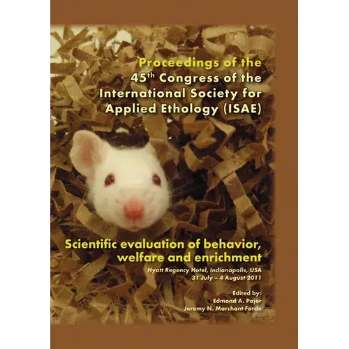 Scientific Evaluation Of Behavior, Welfare And Enrichment: Proceedings Of The 45Th Congress Of The Isae - Paperback 1