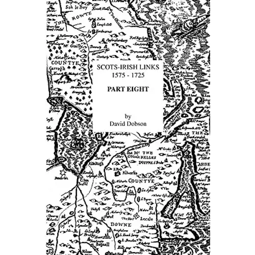 Scots-Irish Links 1575-1725. Part Eight - Paperback 1